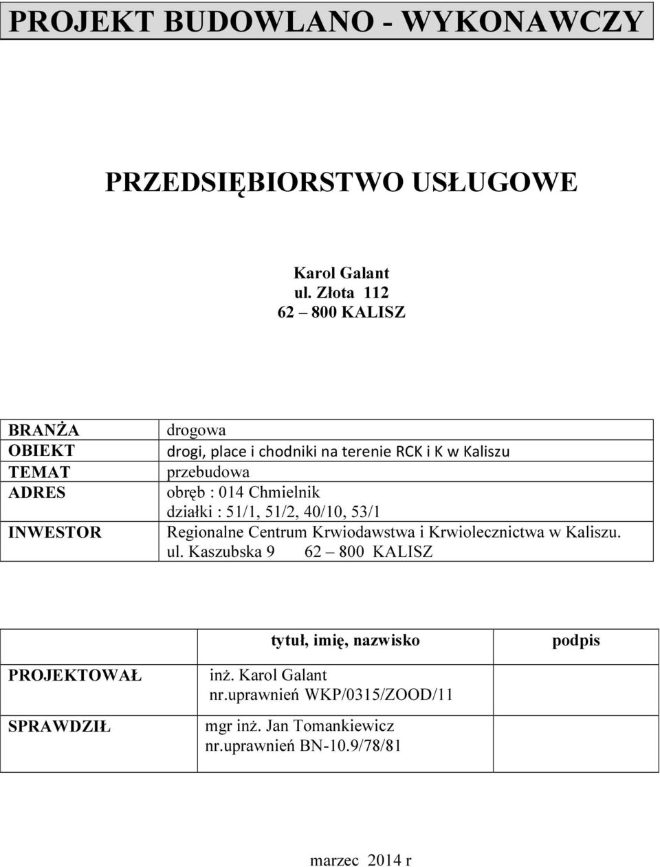 przebudowa obręb : 014 Chmielnik działki : 51/1, 51/2, 40/10, 53/1 Regionalne Centrum Krwiodawstwa i Krwiolecznictwa w Kaliszu.