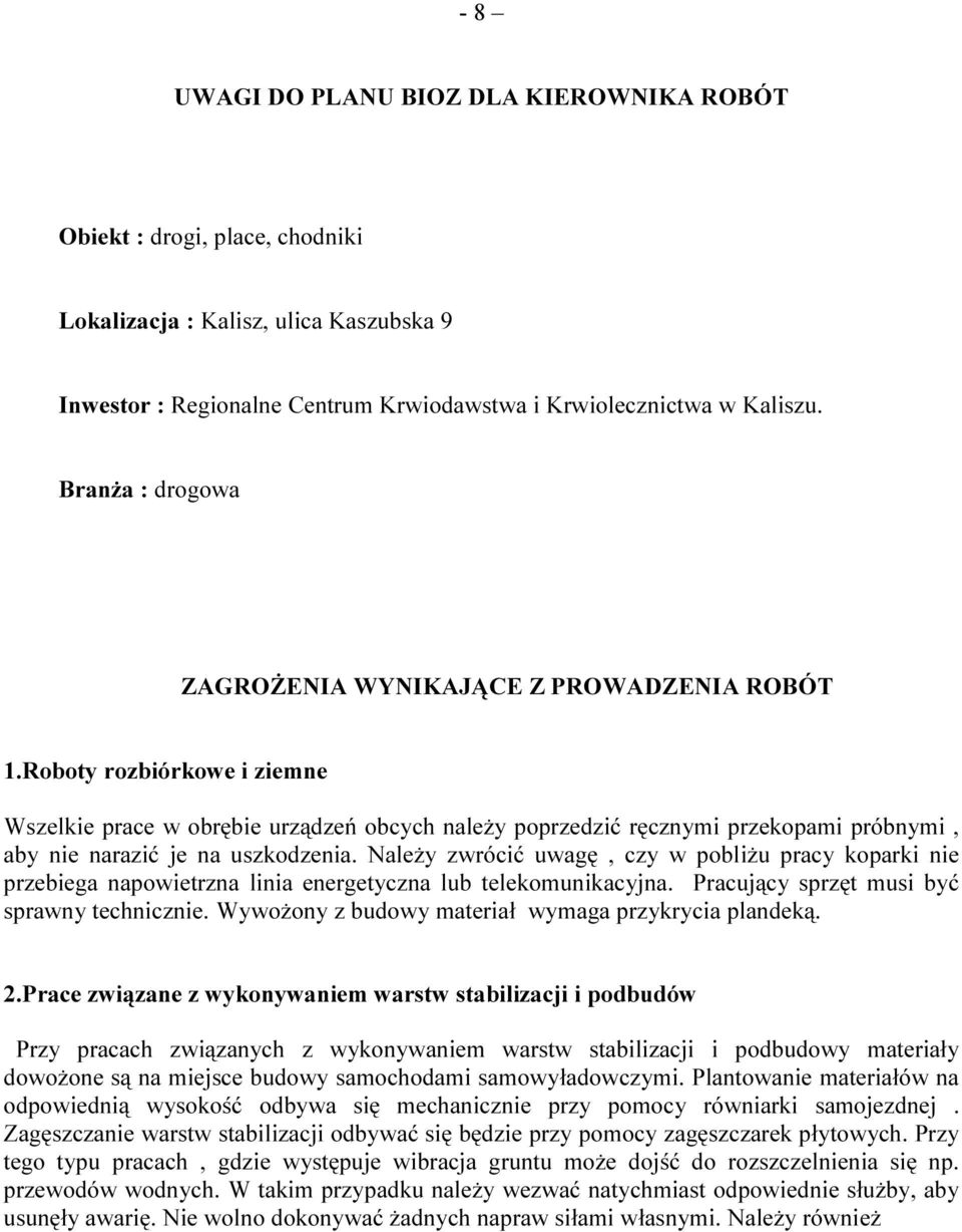 Roboty rozbiórkowe i ziemne Wszelkie prace w obrębie urządzeń obcych należy poprzedzić ręcznymi przekopami próbnymi, aby nie narazić je na uszkodzenia.
