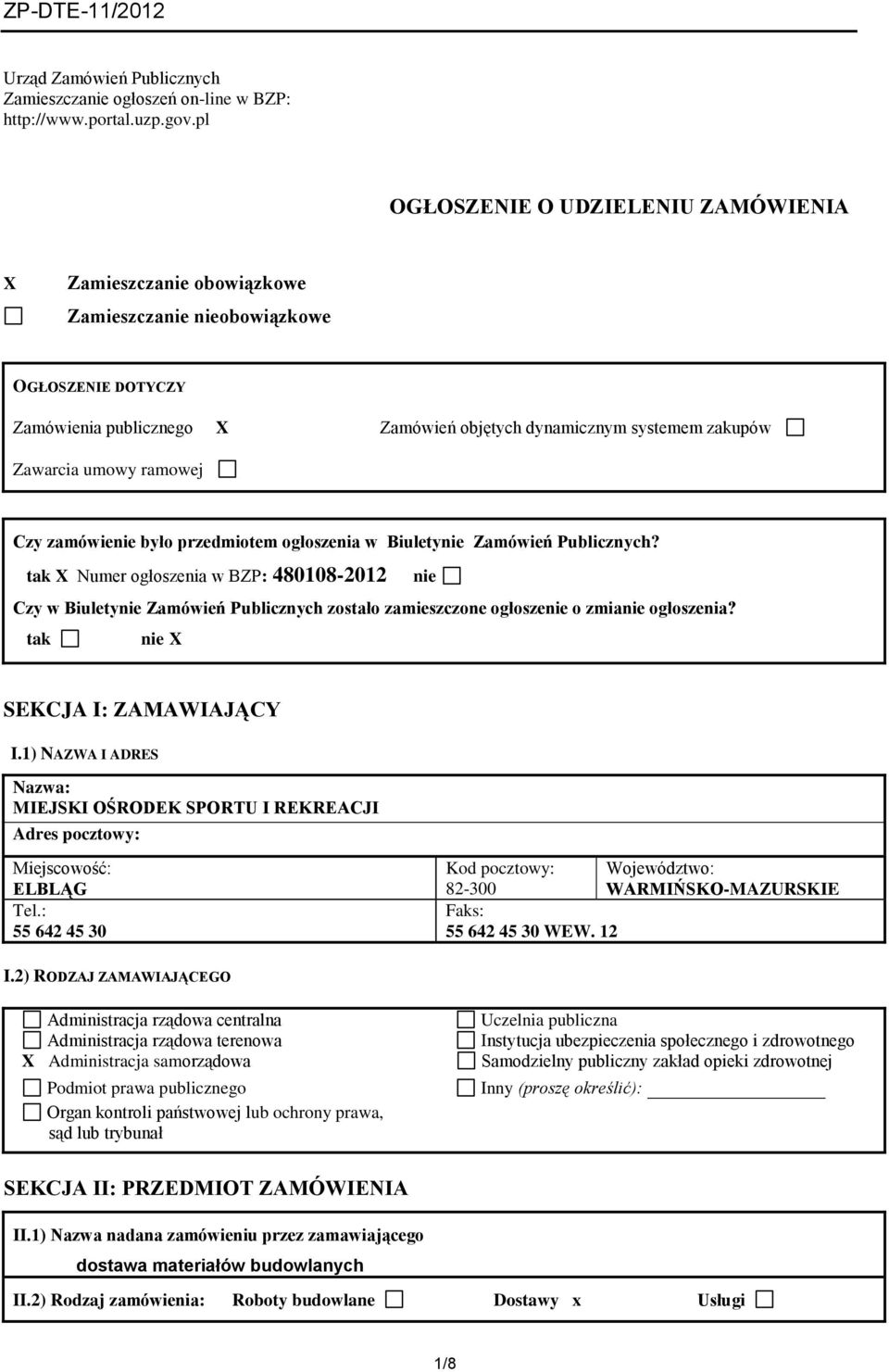 umowy ramowej Czy zamówienie było przedmiotem ogłoszenia w Biuletynie Zamówień Publicznych?