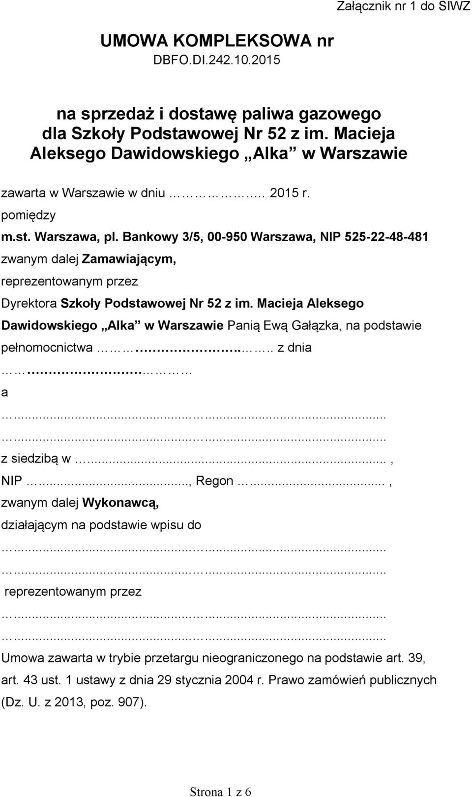 Bankowy 3/5, 00-950 Warszawa, NIP 525-22-48-481 zwanym dalej Zamawiającym, reprezentowanym przez Dyrektora Szkoły Podstawowej Nr 52 z im.