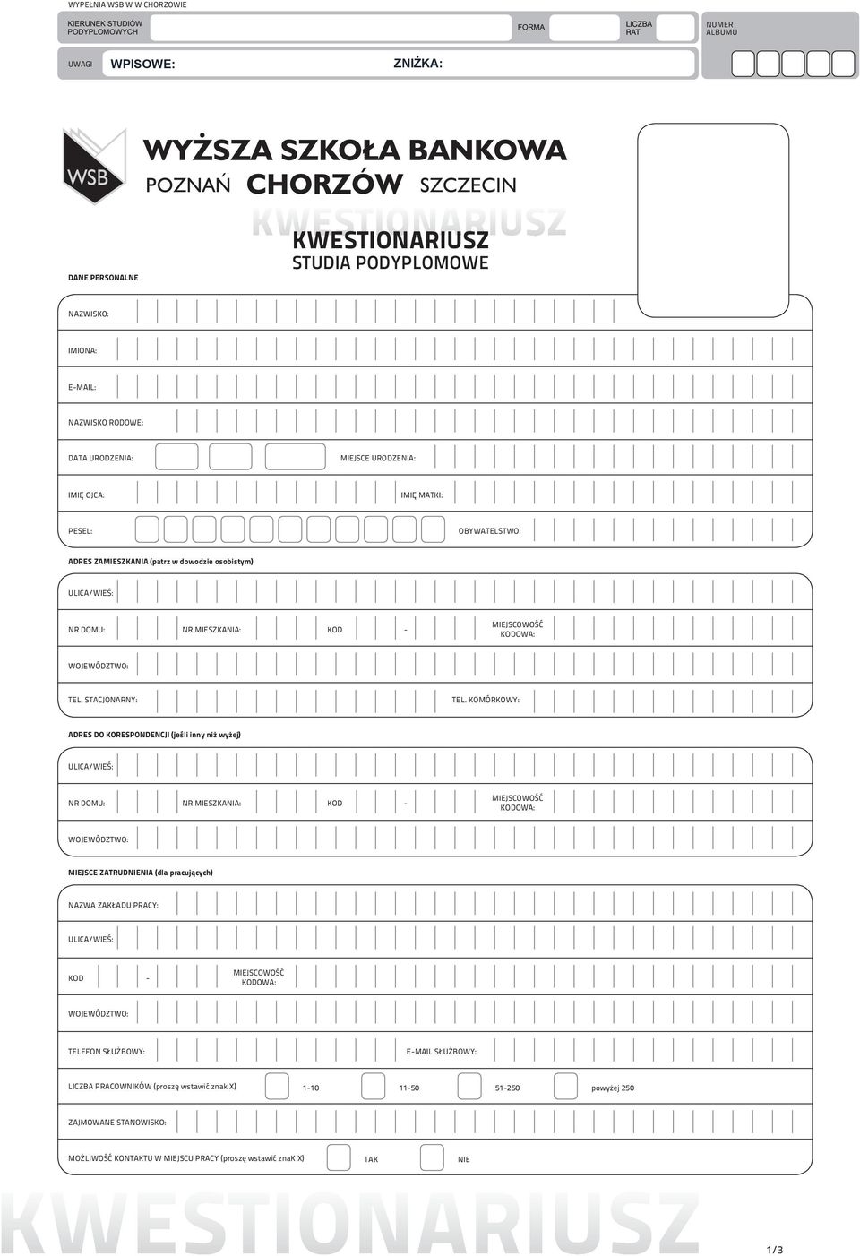 KOMÓRKOWY: ADRES DO KORESPONDENCJI (jeśli inny niż wyżej) NR DOMU: NR MIESZKANIA: KOD - MIEJSCE ZATRUDNIENIA (dla pracujących) NAZWA ZAKŁADU PRACY: KOD - TELEFON SŁUŻBOWY: