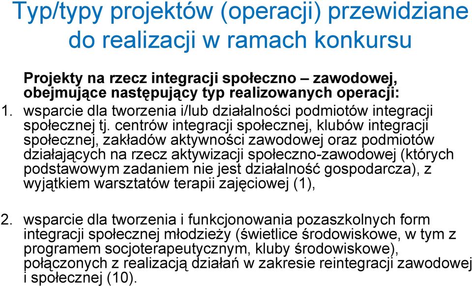 centrów integracji społecznej, klubów integracji społecznej, zakładów aktywności zawodowej oraz podmiotów działających na rzecz aktywizacji społeczno-zawodowej (których podstawowym zadaniem nie jest