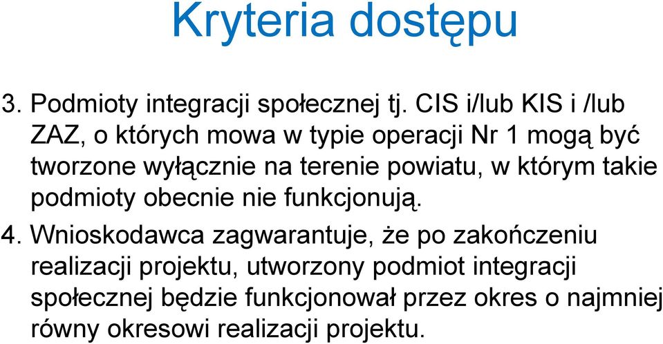 terenie powiatu, w którym takie podmioty obecnie nie funkcjonują. 4.