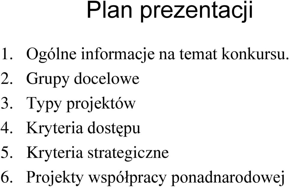 Grupy docelowe 3. Typy projektów 4.