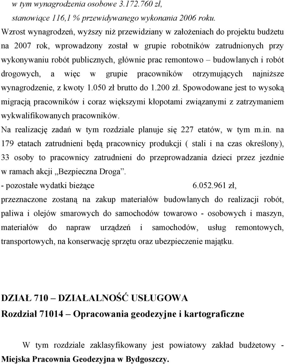 remontowo budowlanych i robót drogowych, a więc w grupie pracowników otrzymujących najniższe wynagrodzenie, z kwoty 1.050 zł brutto do 1.200 zł.