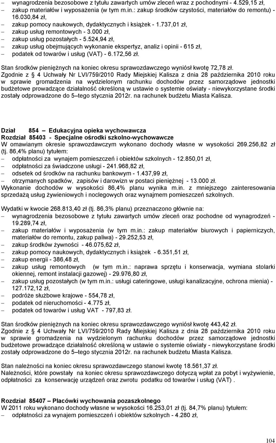 524,94 zł, zakup usług obejmujących wykonanie ekspertyz, analiz i opinii - 615 zł, podatek od towarów i usług (VAT) - 6.172,56 zł.