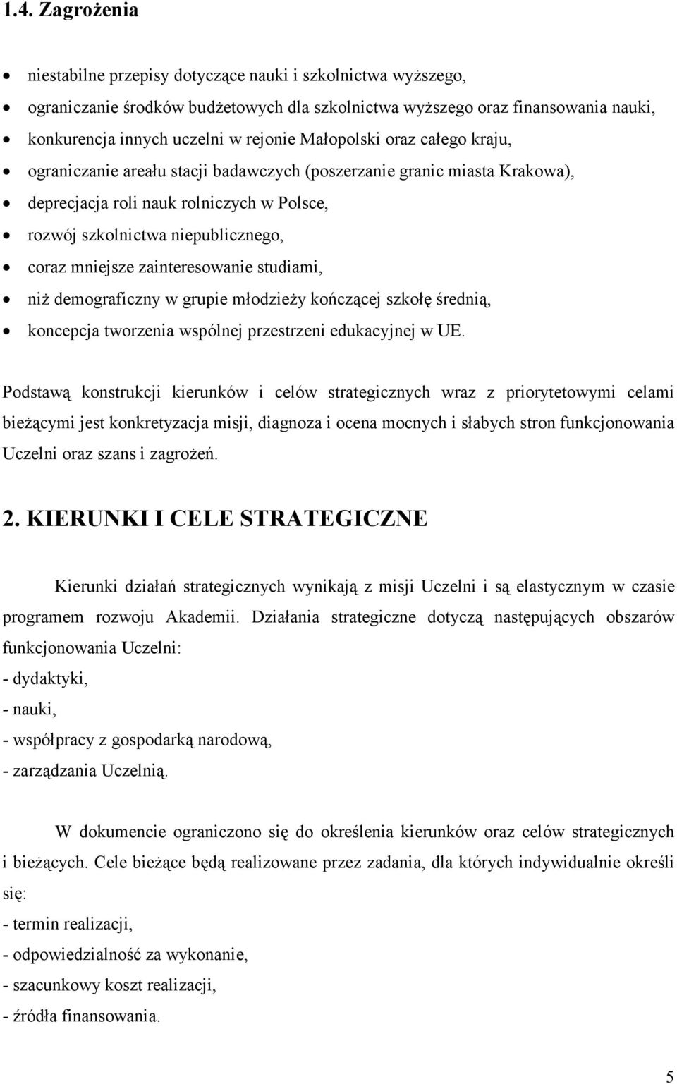 zainteresowanie studiami, niż demograficzny w grupie młodzieży kończącej szkołę średnią, koncepcja tworzenia wspólnej przestrzeni edukacyjnej w UE.