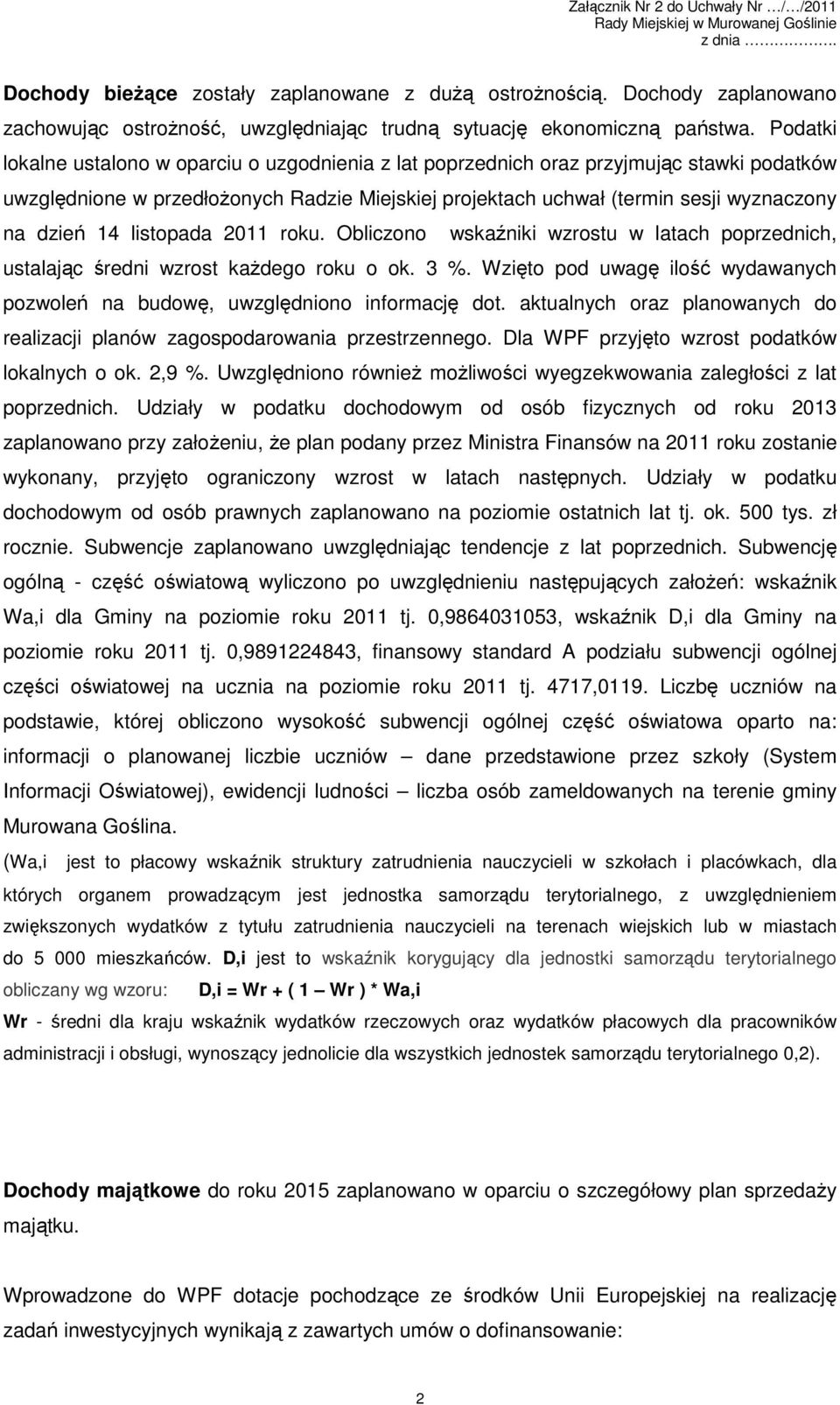 listopada 2011 roku. Obliczono wskaźniki wzrostu w latach poprzednich, ustalając średni wzrost kaŝdego roku o ok. 3 %.