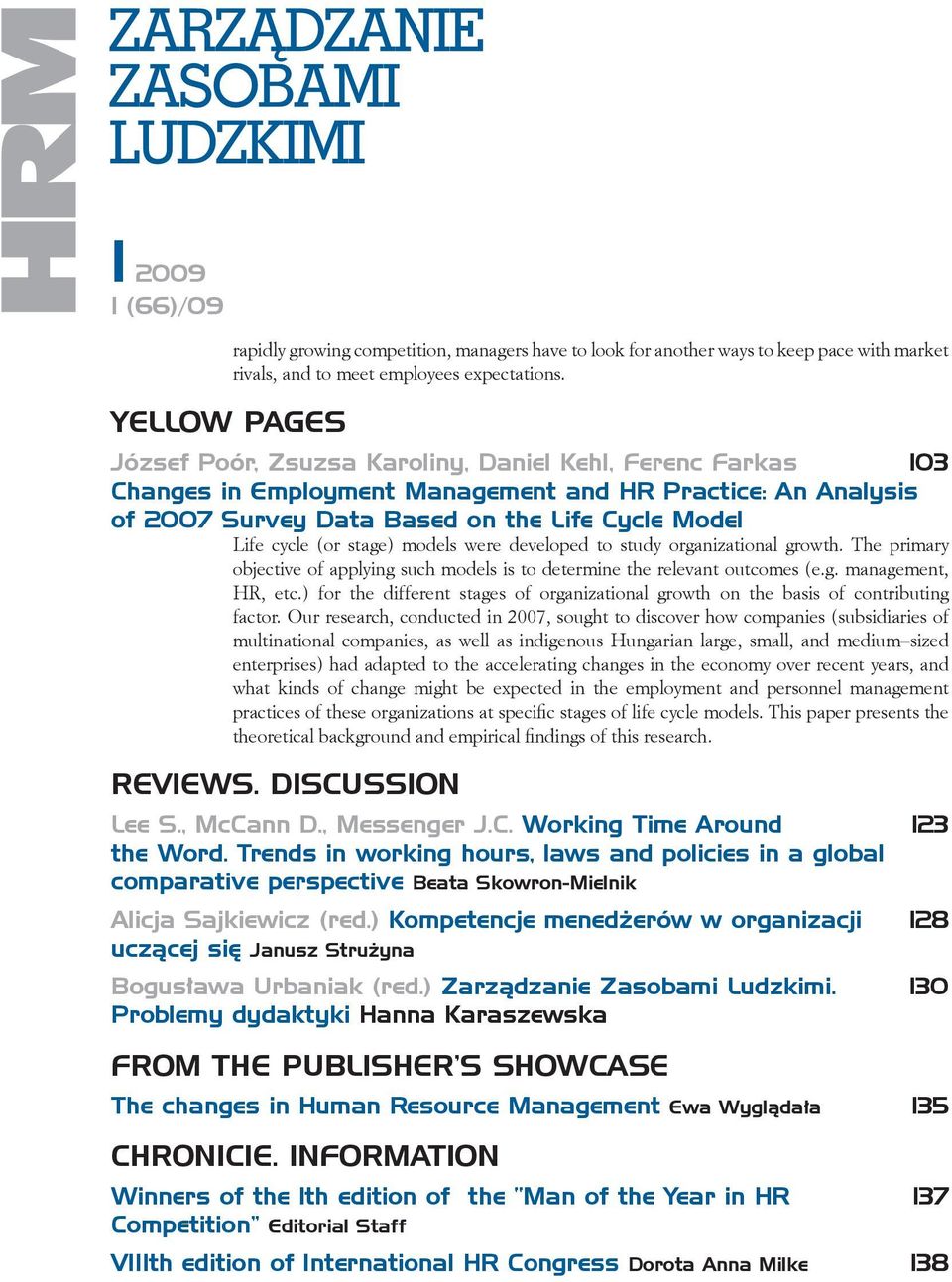 (or stage) models were developed to study organizational growth. The primary objective of applying such models is to determine the relevant outcomes (e.g. management, HR, etc.