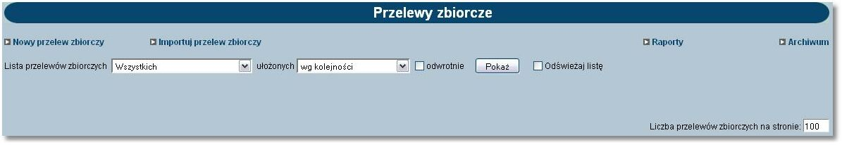 Rozdział 12 Przelewy zbiorcze Rozdział 12. Przelewy zbiorcze Wybór opcji Przelewy zbiorcze umożliwia użytkownikowi zdefiniowanie paczki przelewów typu przelew zbiorczy.