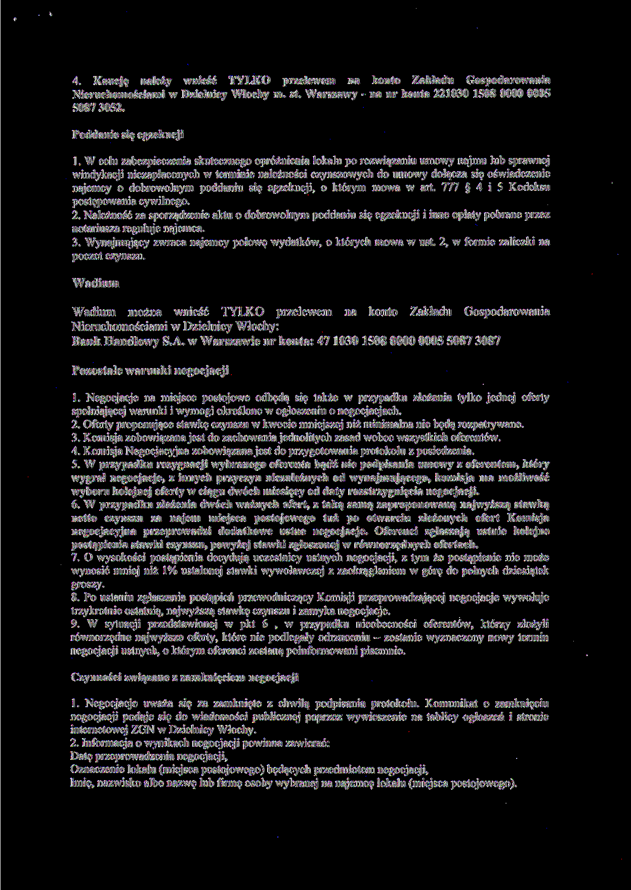 4. Kaucję należy wnieść TYLKO przelewem na konto Zakładu Gospodarowania Nieruchomościami w Dzielnicy Włochy m. st. Warszawy - na nr konta 221030 1508 0000 0005 5087 3052. Poddanie się egzekucji 1.