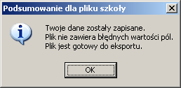 Zapisywanie i eksport danych. Po wpisaniu wszystkich wymaganych danych naleŝy sprawdzić ich poprawność korzystając z przycisku (F10, znajdź błędną wartość pola).
