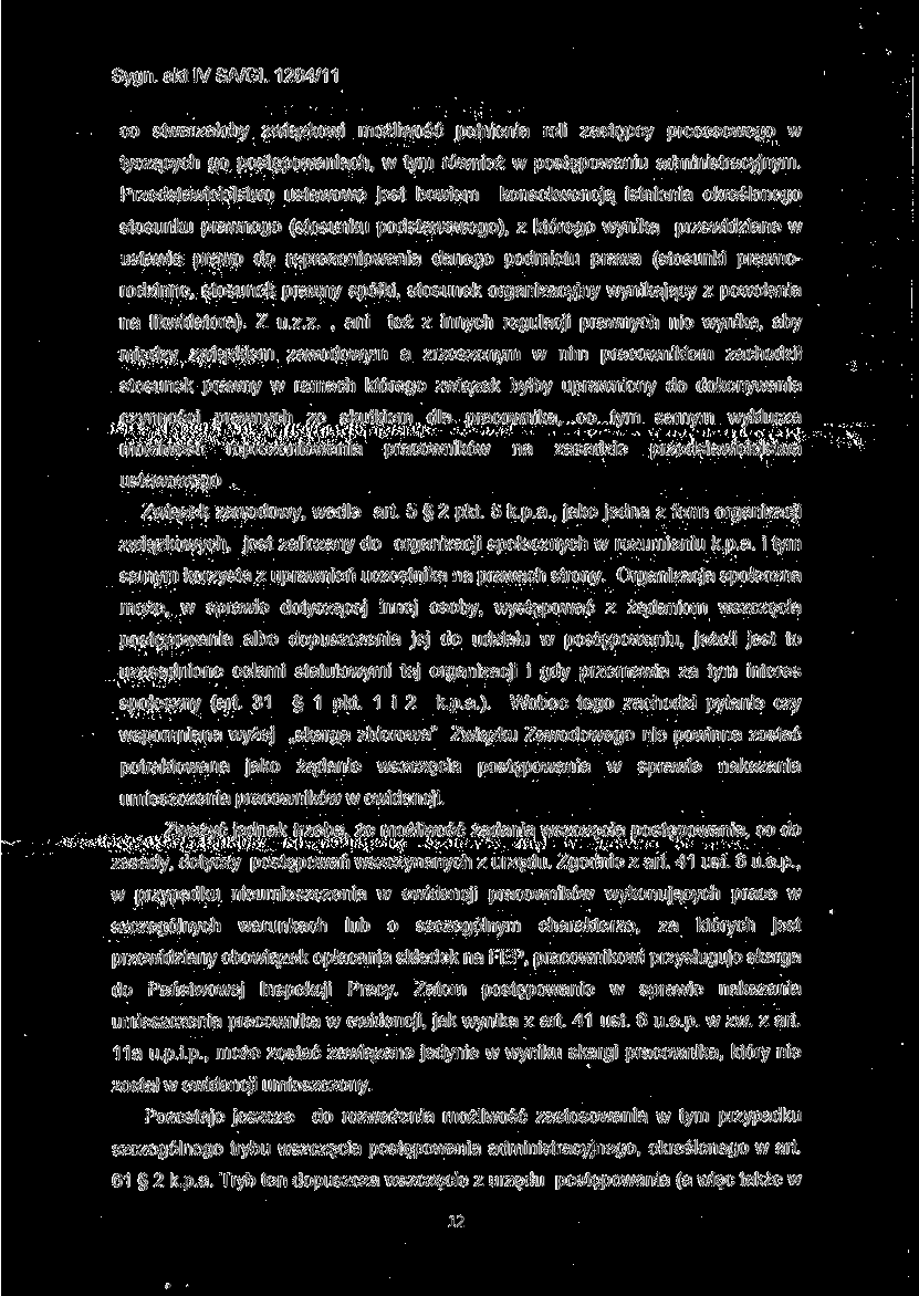 co stwarzałoby związkowi możliwość pełnienia roli zastępcy procesowego w tyczących go postępowaniach, w tym również w postępowaniu administracyjnym.