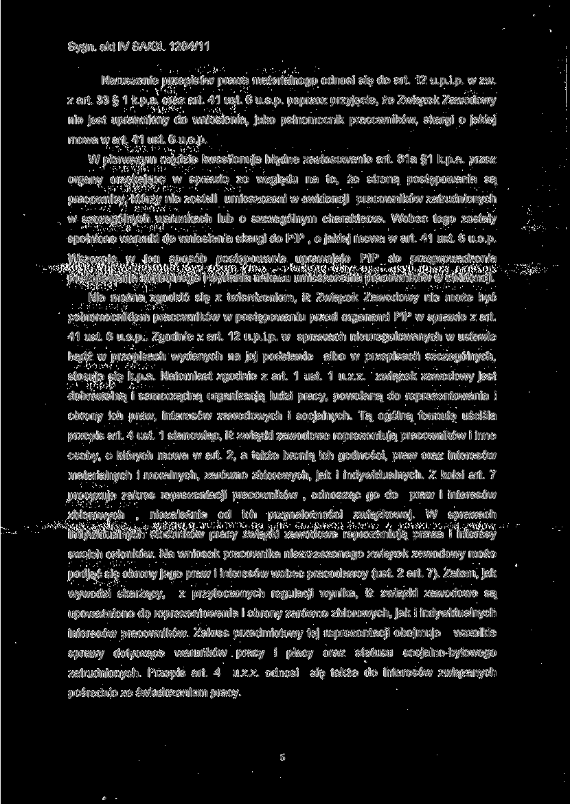 Naruszenie przepisów prawa materialnego odnosi się do art. 12 u.p.i.p. w zw. z art. 33 1 k.p.a. oraz art. 41 ust. 6 u.e.p. poprzez przyjęcie, że Związek Zawodowy nie jest uprawniony do wniesienia, jako pełnomocnik pracowników, skargi o jakiej mowa w art.