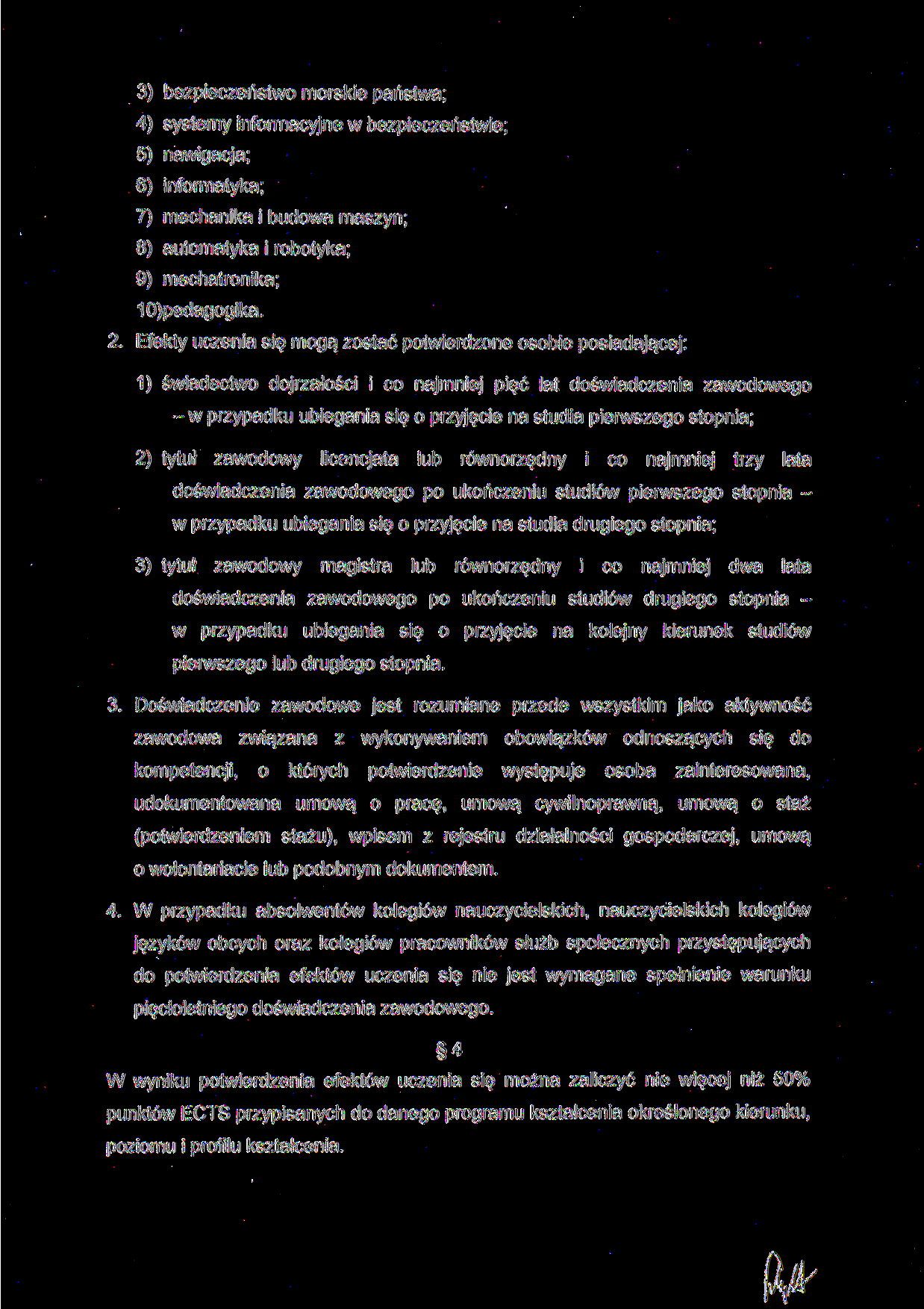 ft* 3) bezpieczeństwo morskie państwa; 4) systemy informacyjne w bezpieczeństwie; 5) nawigacja; 6) informatyka; 7) mechanika i budowa maszyn; 8) automatyka i robotyka; 9) mechatronika; 10)pedagogika.