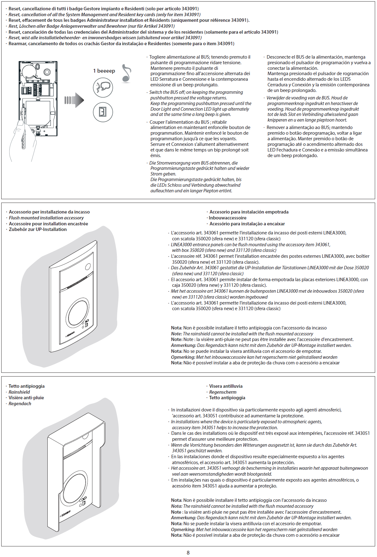 Reset, kasowanie wszystkich breloków administratora i mieszkańców (tylko z ref. 343091) Odłączyć zasilanie magistrali BUS; przytrzymując przycisk programowania wciśnięty przywrócić zasilanie.