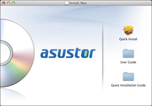 3.1.2 Użytkownicy Mac Umieść dysk instalacyjny w napędzie i naciśnij Quick Install z menu instalacyjnego. Program instalacyjny zainstaluje ASUSTOR Control Center na twoim komputerze.