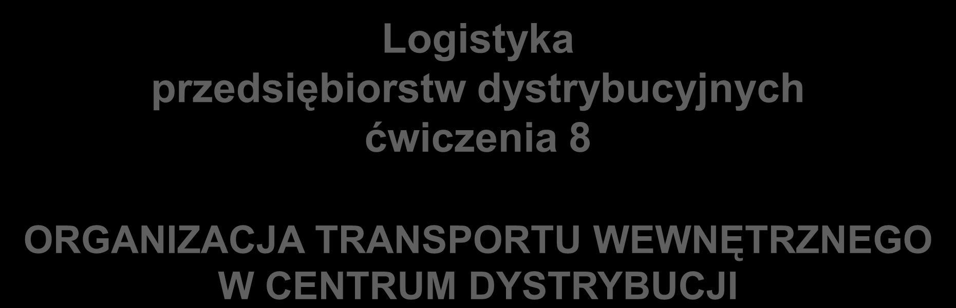 Logistyka przedsiębiorstw dystrybucyjnych