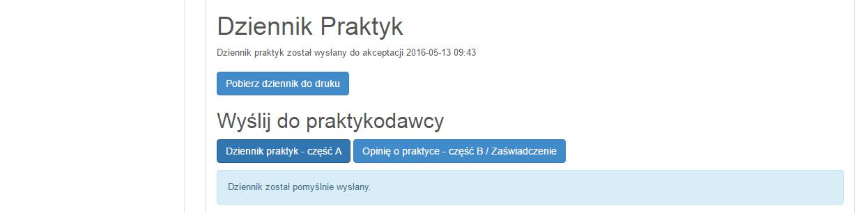 3. Po wejściu w szczegóły praktyki w dolnym polu widoku pojawi się opcja Wyślij do Praktykodacy, a w niej: Dziennik praktyk- część A Opinię o praktyce- część B/ Zaświadczenie 4.