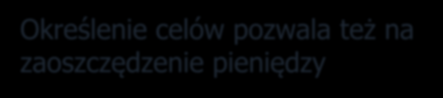 Określenie celów pozwala też na zaoszczędzenie pieniędzy Spójność działań w ramach szkoły Metody tutoringu wprowadza w szkole jeden nauczyciel, ale do tego, by był on skuteczny trzeba zmiany stylu