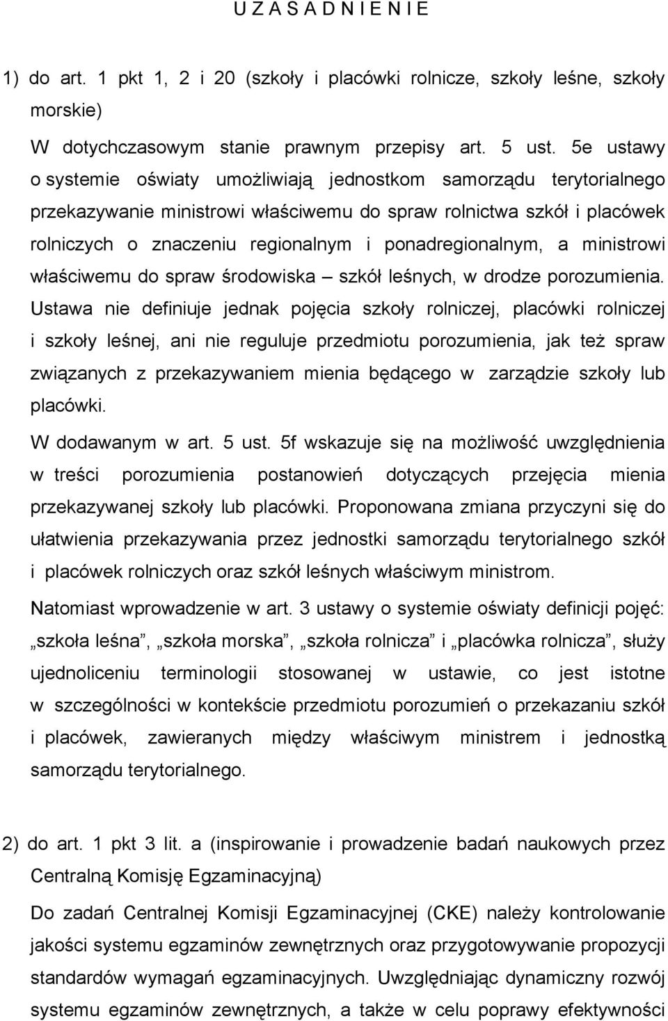 ponadregionalnym, a ministrowi właściwemu do spraw środowiska szkół leśnych, w drodze porozumienia.