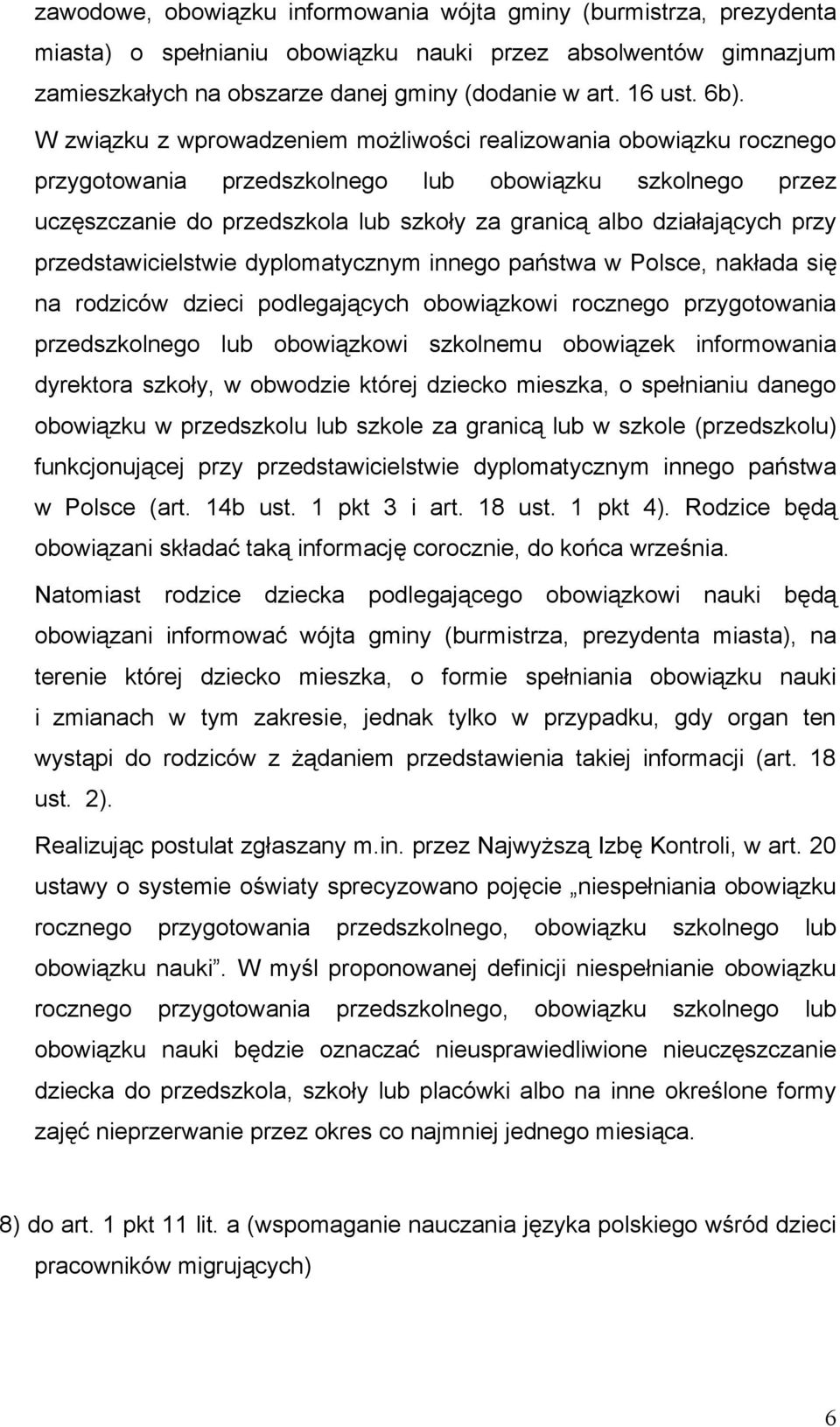 przy przedstawicielstwie dyplomatycznym innego państwa w Polsce, nakłada się na rodziców dzieci podlegających obowiązkowi rocznego przygotowania przedszkolnego lub obowiązkowi szkolnemu obowiązek