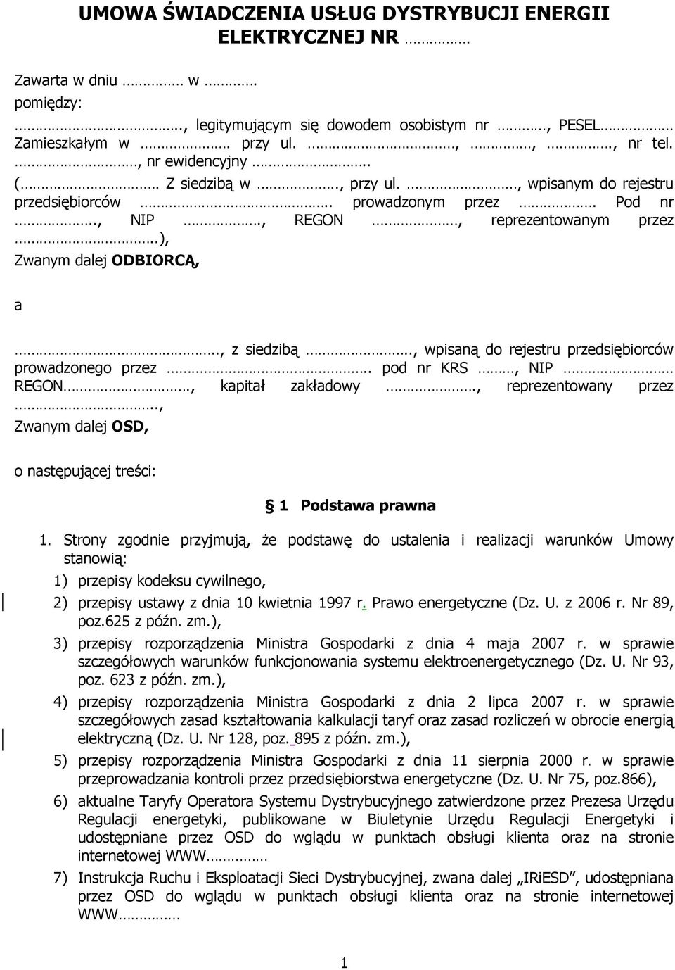 ., wpisaną do rejestru przedsiębiorców prowadzonego przez.. pod nr KRS, NIP REGON., kapitał zakładowy., reprezentowany przez.., Zwanym dalej OSD, o następującej treści: 1 Podstawa prawna 1.