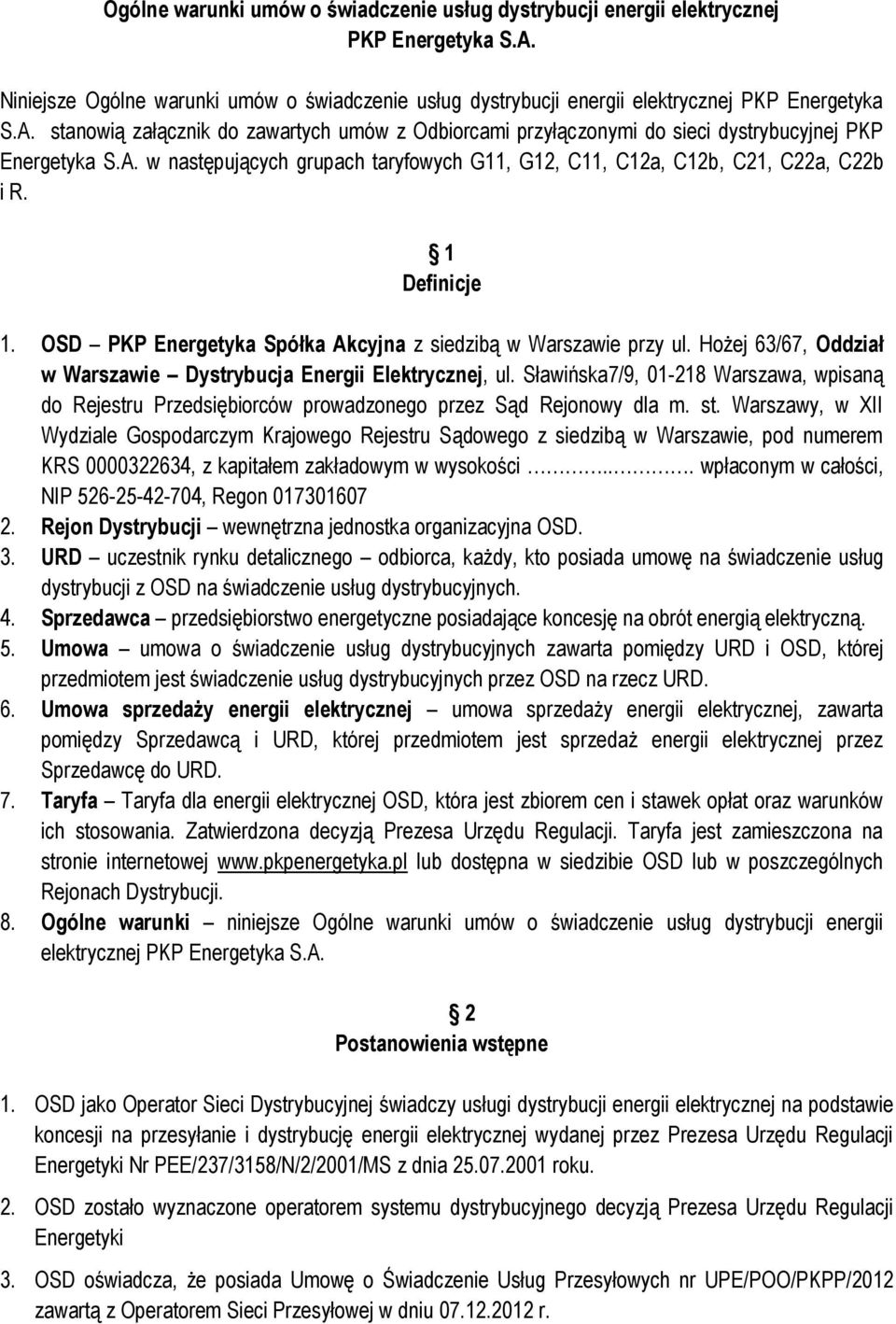 Hożej 63/67, Oddział w Warszawie Dystrybucja Energii Elektrycznej, ul. Sławińska7/9, 01-218 Warszawa, wpisaną do Rejestru Przedsiębiorców prowadzonego przez Sąd Rejonowy dla m. st.