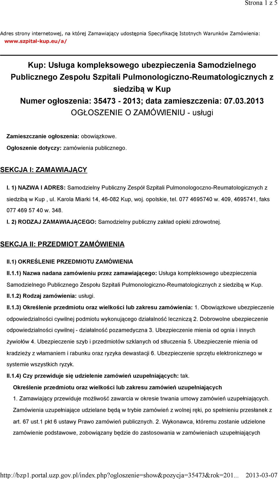 2013 OGŁOSZENIE O ZAMÓWIENIU - usługi Zamieszczanie ogłoszenia: obowiązkowe. Ogłoszenie dotyczy: zamówienia publicznego. SEKCJA I: ZAMAWIAJĄCY I.