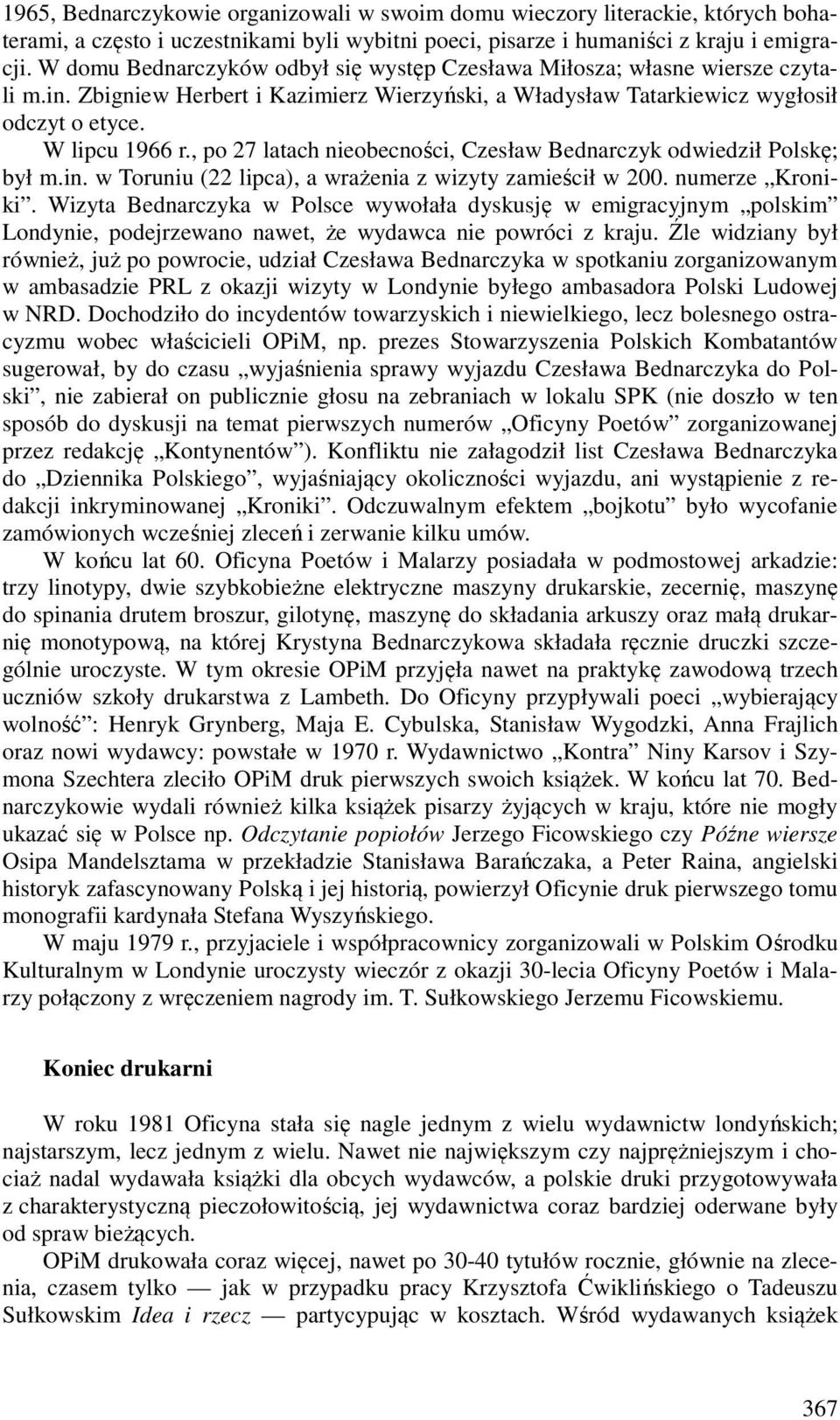 , po 27 latach nieobecności, Czesław Bednarczyk odwiedził Polskę; był m.in. w Toruniu (22 lipca), a wrażenia z wizyty zamieścił w 200. numerze Kroniki.
