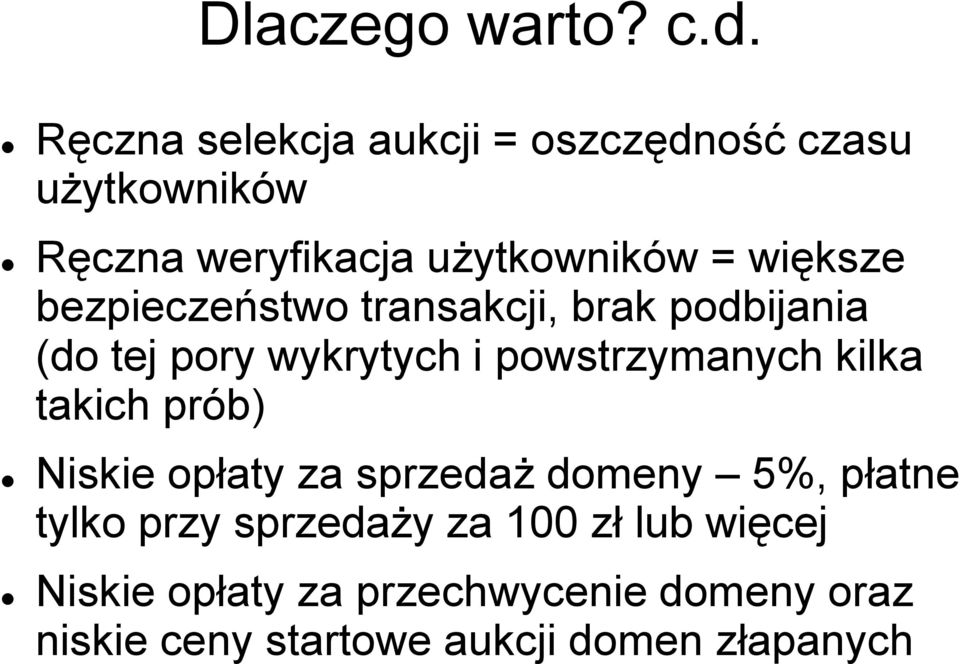 bezpieczeństwo transakcji, brak podbijania (do tej pory wykrytych i powstrzymanych kilka takich