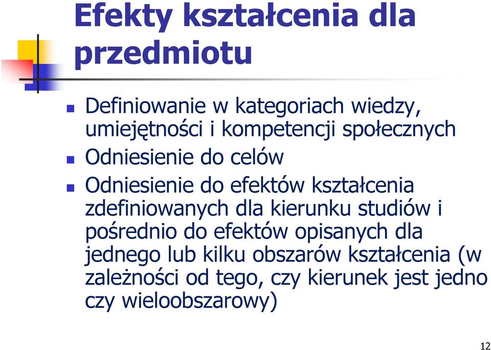zdefiniowanych dla kierunku studiów i pośrednio do efektów opisanych dla jednego lub