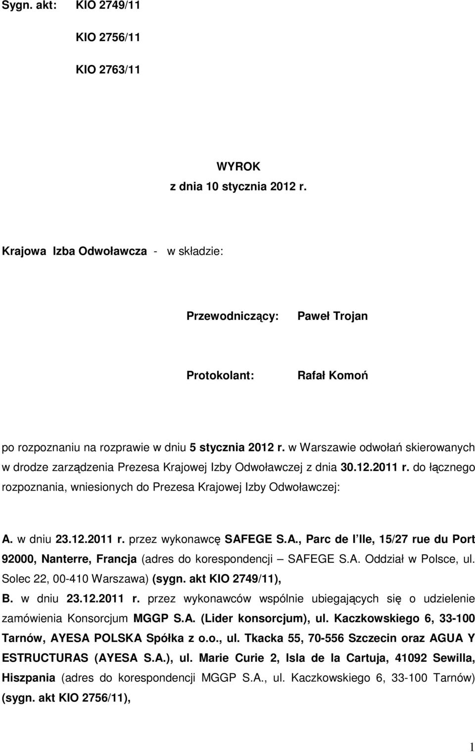 w Warszawie odwołań skierowanych w drodze zarządzenia Prezesa Krajowej Izby Odwoławczej z dnia 30.12.2011 r. do łącznego rozpoznania, wniesionych do Prezesa Krajowej Izby Odwoławczej: A. w dniu 23.12.2011 r. przez wykonawcę SAFEGE S.