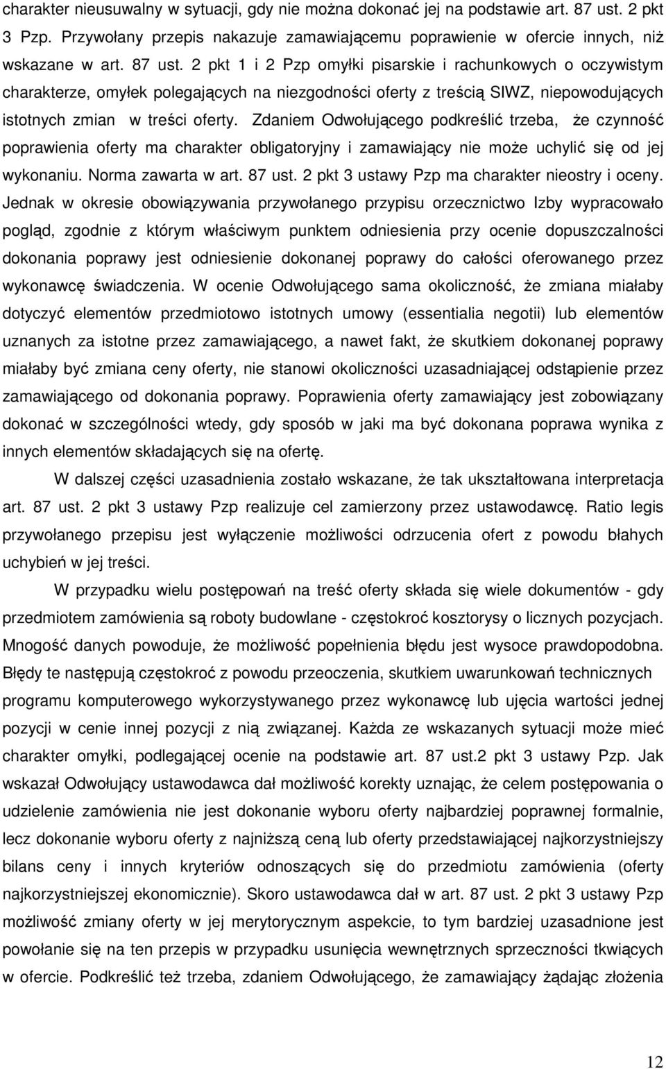 2 pkt 1 i 2 Pzp omyłki pisarskie i rachunkowych o oczywistym charakterze, omyłek polegających na niezgodności oferty z treścią SIWZ, niepowodujących istotnych zmian w treści oferty.