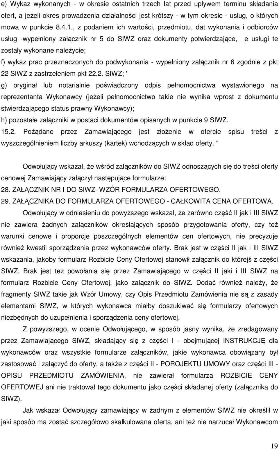 przeznaczonych do podwykonania - wypełniony załącznik nr 6 zgodnie z pkt 22