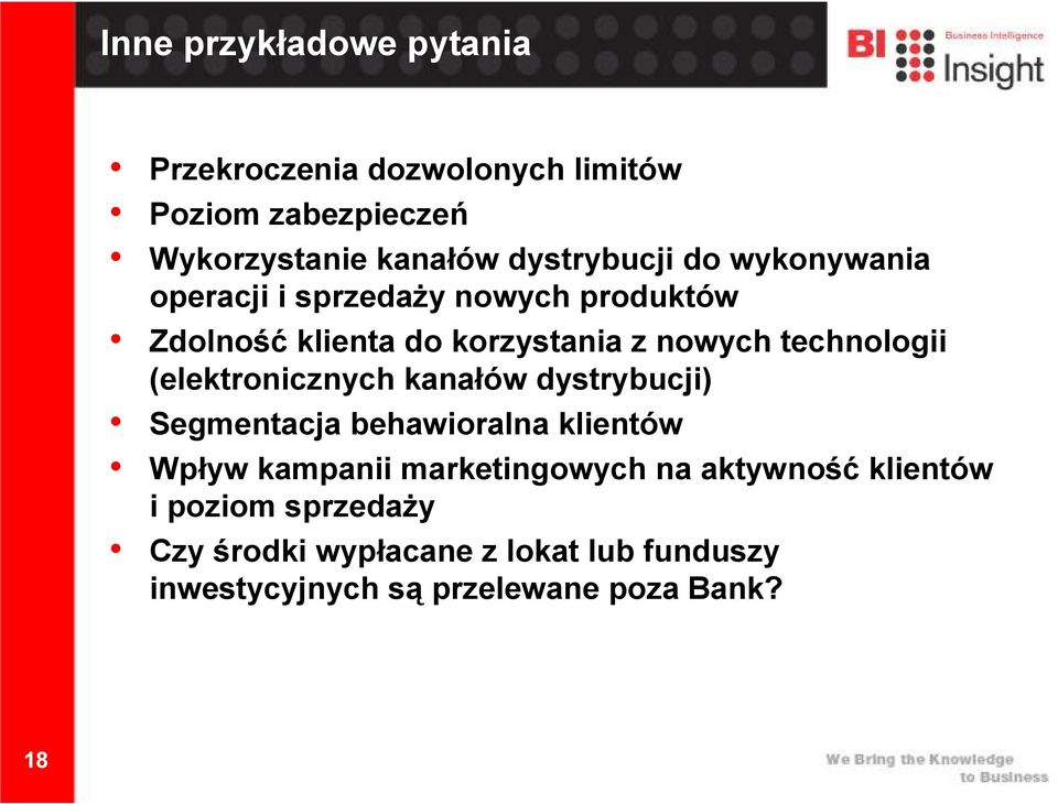 technologii (elektronicznych kanałów dystrybucji) Segmentacja behawioralna klientów Wpływ kampanii