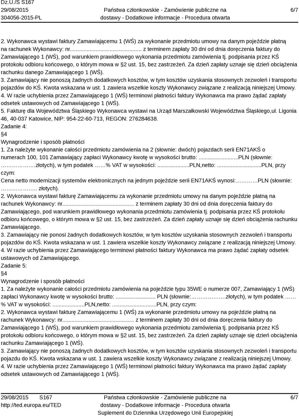 ..pln (słownie: Cena netto modernizacji systemów elektronicznych na jednym pojeździe serii EN71AKŚ wynosi: PLN (słownie: 2.