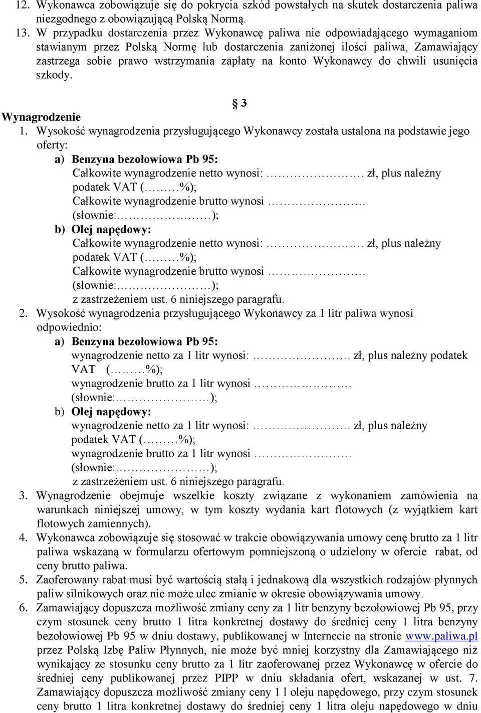 zapłaty na konto Wykonawcy do chwili usunięcia szkody. 3 Wynagrodzenie 1.