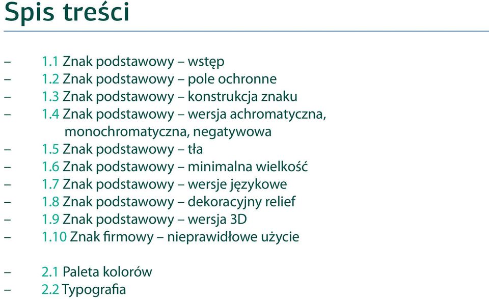 4 Znak podstawowy wersja achromatyczna, monochromatyczna, negatywowa 1.5 Znak podstawowy tła 1.