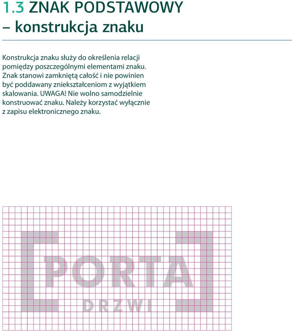 Znak stanowi zamkniętą całość i nie powinien być poddawany zniekształceniom z