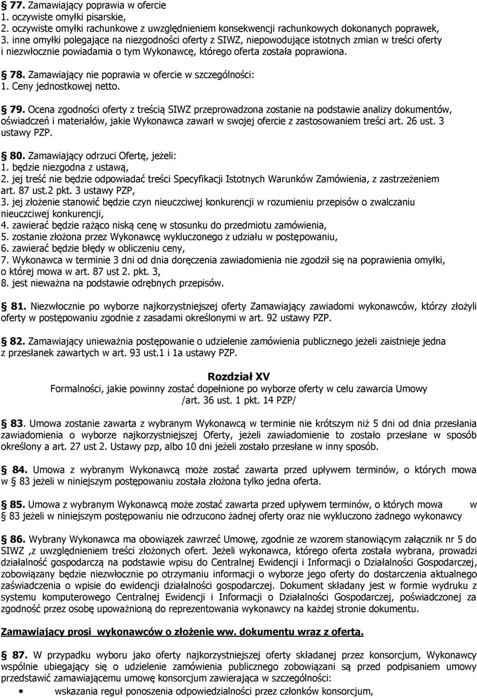Zamawiający nie poprawia w ofercie w szczególności: 1. Ceny jednostkowej netto. 79.