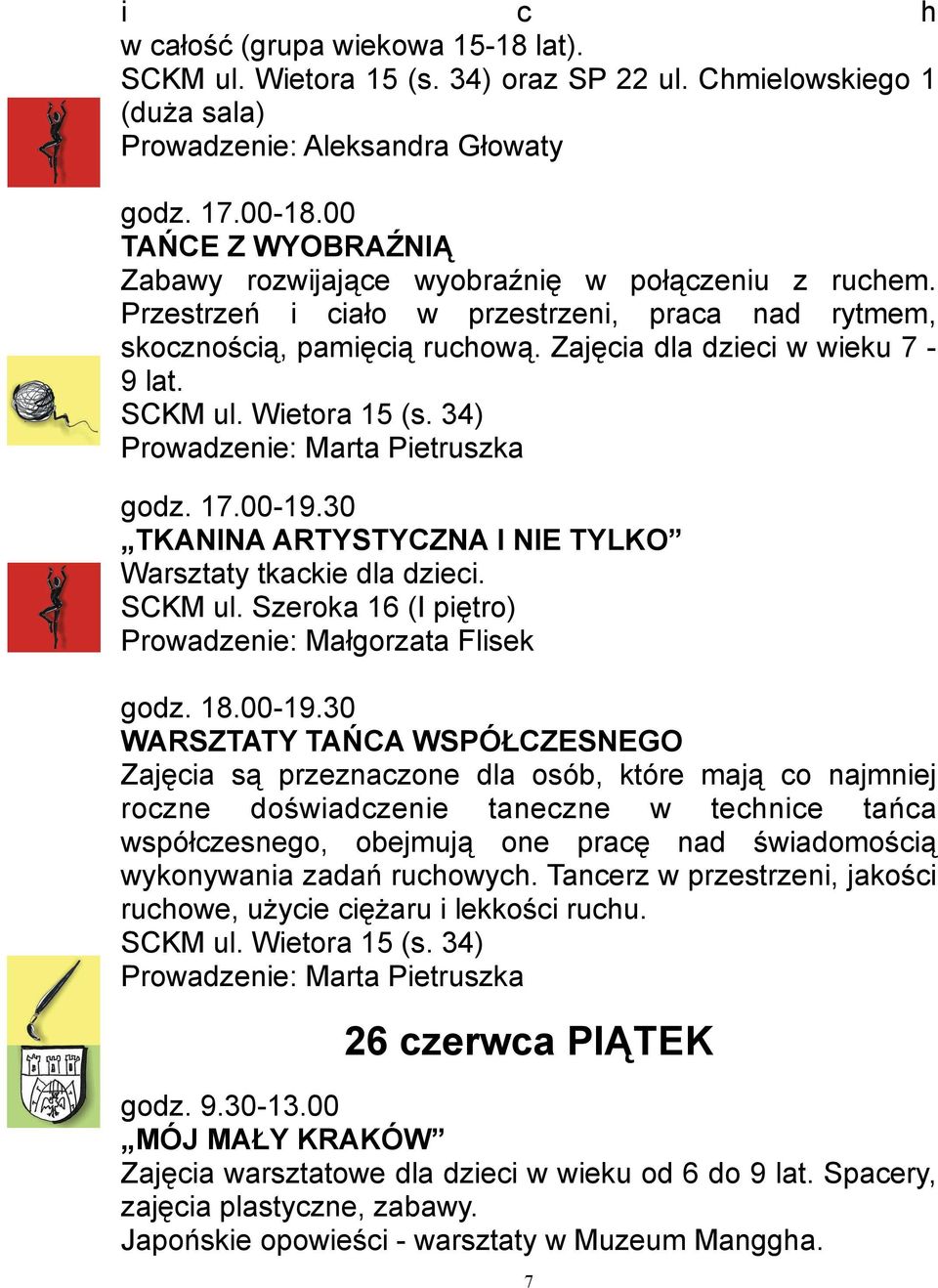 SCKM ul. Wietora 15 (s. 34) Prowadzenie: Marta Pietruszka godz. 17.00-19.