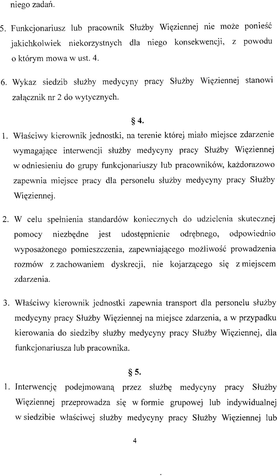 Wla5ciwy kierownik jednostki, na terenie kt6rej mialo miejsce zdarzenie wymagajqce interwencji sluzby medycyny pracy Stuzby Wigziennej w odniesieniu do grupy funkcjonariuszy lub pracownik6w,