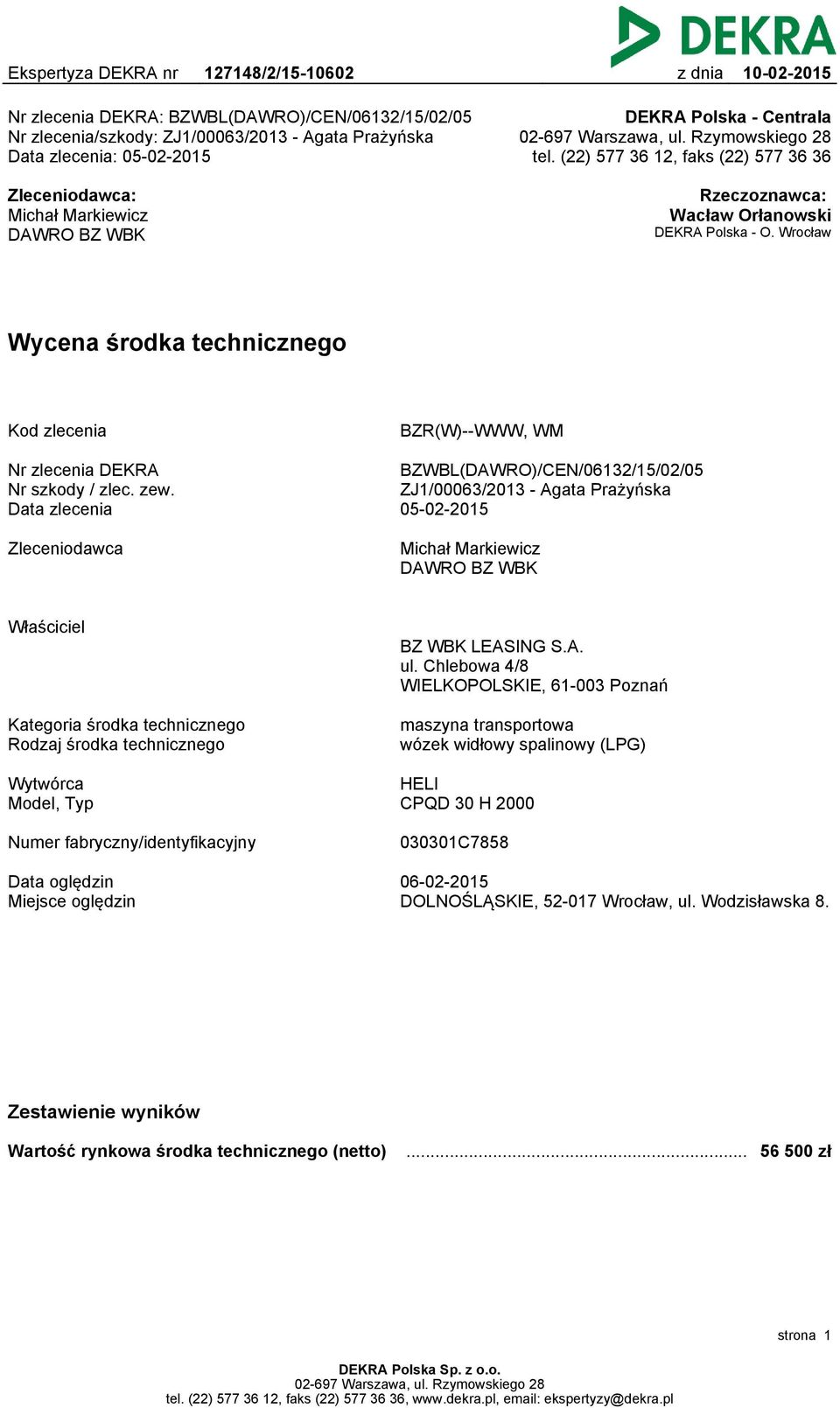 Wrocław Wycena środka technicznego Kod zlecenia BZR(W)--WWW, WM Nr zlecenia DEKRA Nr szkody / zlec. zew.