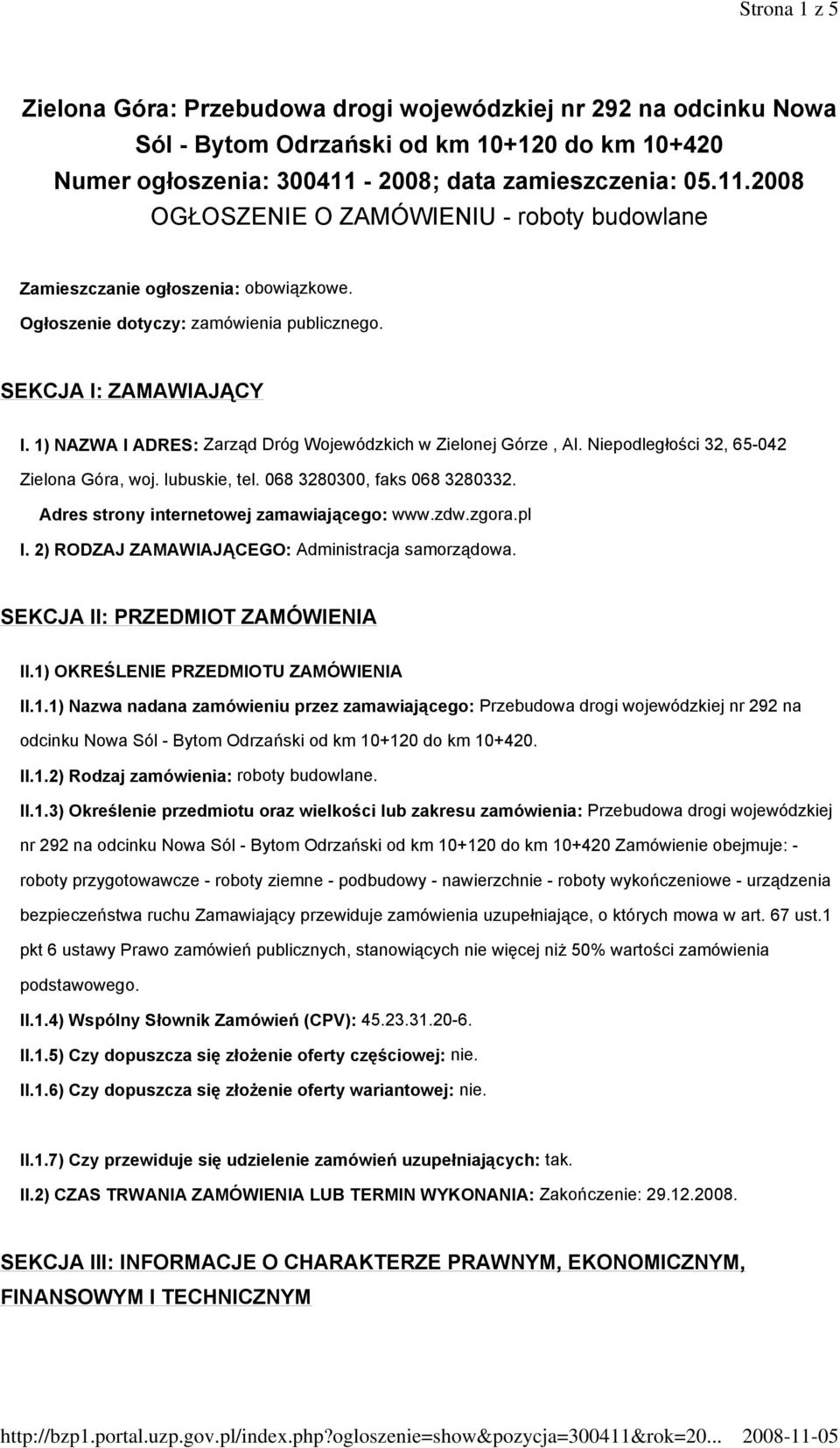 1) NAZWA I ADRES: Zarząd Dróg Wojewódzkich w Zielonej Górze, Al. Niepodległości 32, 65-042 Zielona Góra, woj. lubuskie, tel. 068 3280300, faks 068 3280332.