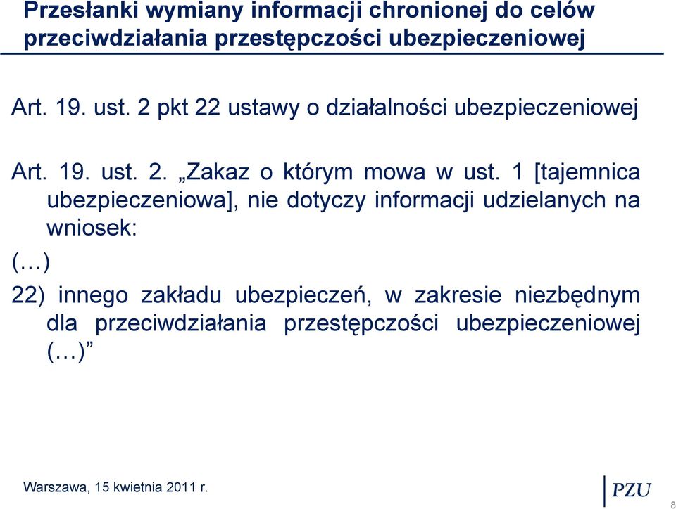 1 [tajemnica ubezpieczeniowa], nie dotyczy informacji udzielanych na wniosek: ( ) 22) innego