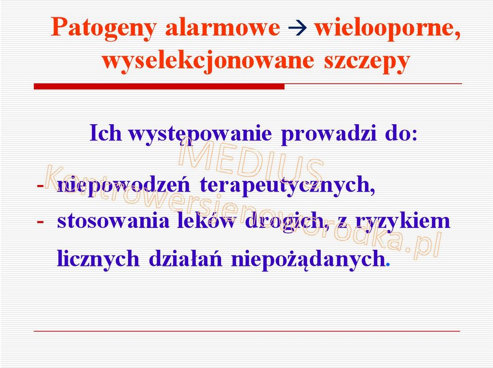 prowadzi do: - niepowodzeń terapeutycznych, -