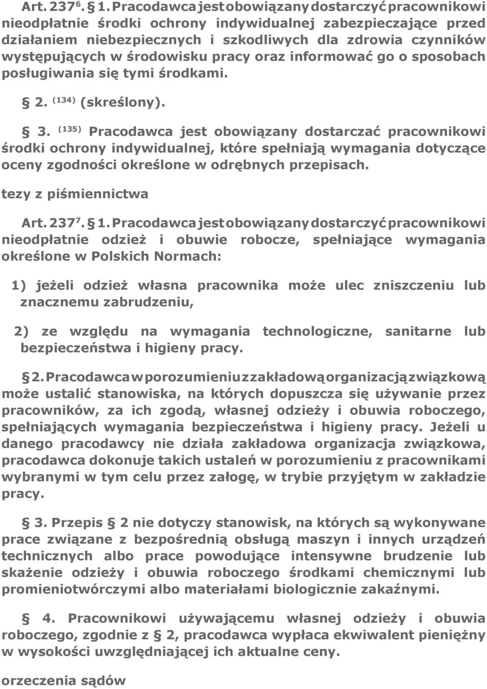 środowisku pracy oraz informować go o sposobach posługiwania się tymi środkami. 2. (134) (skreślony). 3.