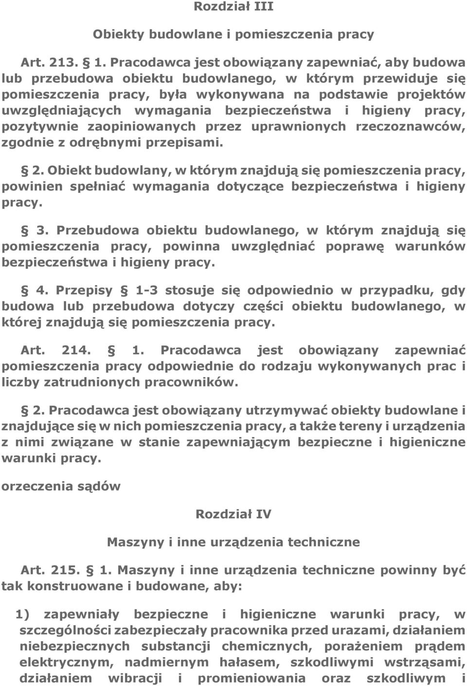 bezpieczeństwa i higieny pracy, pozytywnie zaopiniowanych przez uprawnionych rzeczoznawców, zgodnie z odrębnymi przepisami. 2.