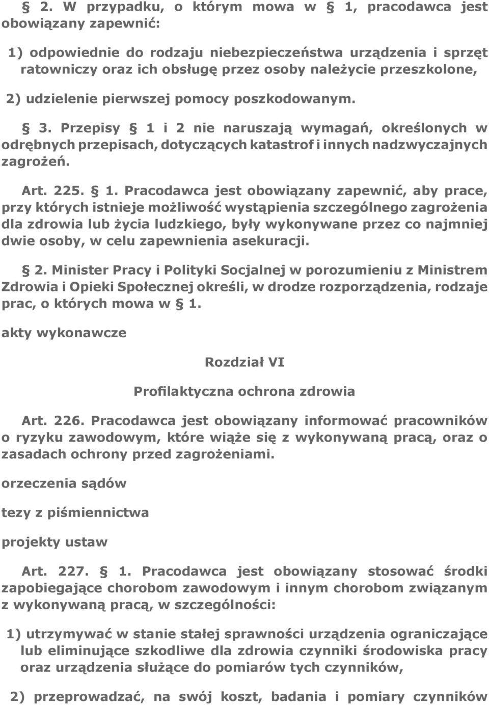 i 2 nie naruszają wymagań, określonych w odrębnych przepisach, dotyczących katastrof i innych nadzwyczajnych zagrożeń. Art. 225. 1.